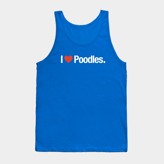 I HEART Poodles. Tank Top by TheAllGoodCompany